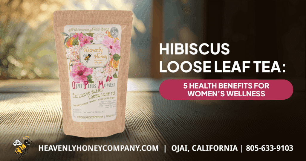 Heavenly Honey Company Ojai Pink Moment Hibiscus Loose Leaf Tea bag in a sunny setting with text: Hibiscus Loose Leaf Tea: 5 Health Benefits for Women’s Wellness.